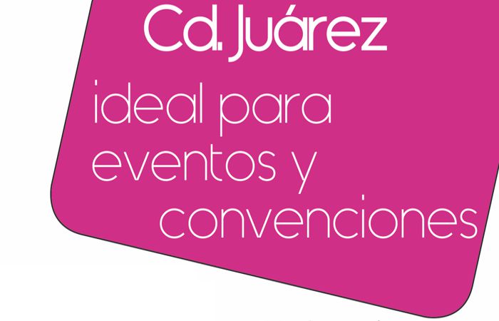 Juárez es ideal para organizar eventos y convenciones